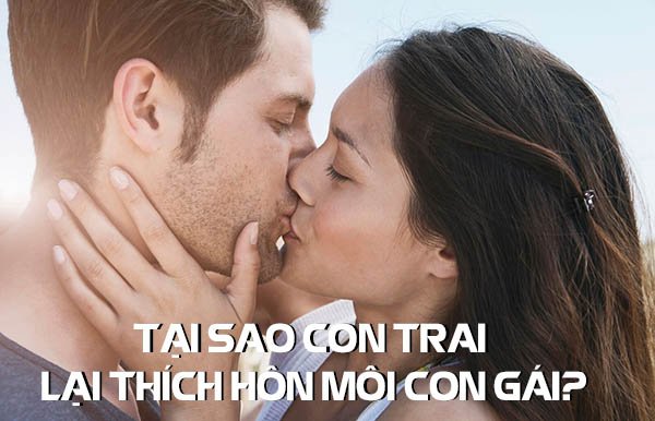 Tại sao con trai lại thích hôn môi con gái?