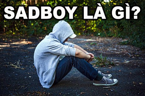Sadboy là gì? Khám phá những đặc điểm nhận diện Sadboy